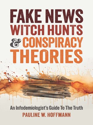 cover image of Fake News, Witch Hunts, and Conspiracy Theories